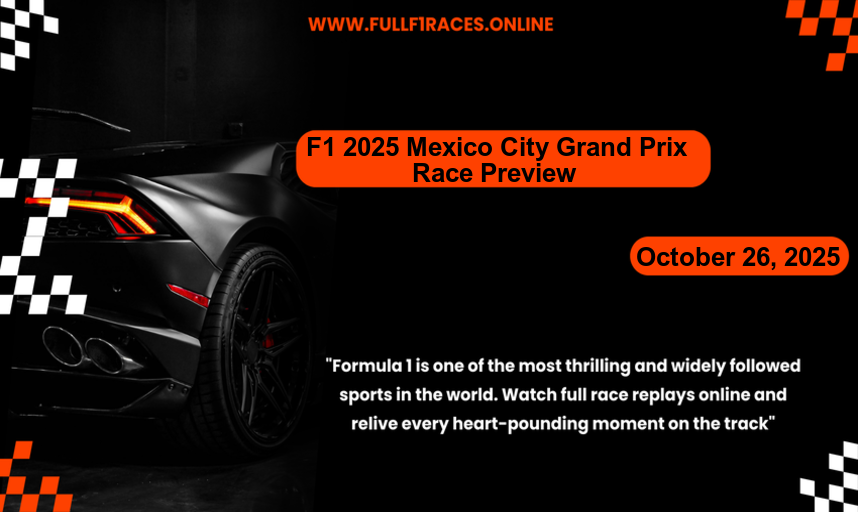 F1 2025 Mexico City Grand Prix Race Preview: Teams, Drivers, and Strategies for Grand Prix Sunday Sunday, October 26, 2025